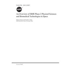 An Overview of Sbir Phase 2 Physical Sciences and Biomedical Technologies in Space Paperback, Independently Published, English, 9781793987389
