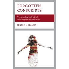 (영문도서) Forgotten Conscripts: Understanding the Needs of Military-Connected Adolescents Hardcover, Rowman & Littlefield Publis..., English, 9781475860955