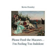 (영문도서) Please Feed the Macaws...I'm Feeling Too Indolent Paperback, Ginninderra Press, English, 9781761096167