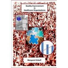 Quality Improvement in Healthcare Organizations Paperback, Margaret Kilduff