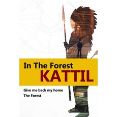 (영문도서) Kattil: In the forest Paperback, Independently Published, English, 9798321328750