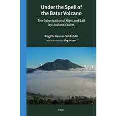 (영문도서)Under the Spell of the Batur Volcano: The Colonization of Highland Bali by Lowla... Hardcover, English, 9789004736276, Brill English, 9789004736276, Brill