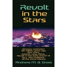 (영문도서) Revolt in the Stars: Dinosaur extinction 66 million years ago Star Wars Galactic coup d'éta... Paperback, College for Knowledge, English, 9783947982448