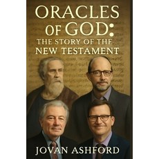 (영문도서)Oracles of God: THE STORY OF THE NEW TESTAMENT: The Origins Formation and Pres... Paperback, Independently Published, English, 9798275650495