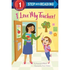 Step Into Reading 1 : I Love My Teacher!, Random House Books for Youn...