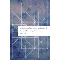 Incommensurability and its Implications for Practical Reasoning Ethics and Justice Paperback, Rowman & Littlefield Publishers