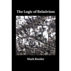 (영문도서) The Logic of Relativism Paperback, Increasingly Skeptical Publ..., English, 9781940551203