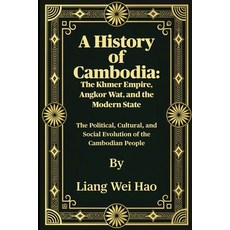 (영문도서)A History of Cambodia: The Khmer Empire Angkor Wat and the Modern State: The P... Paperback, Independently Published, English, 9798269559995