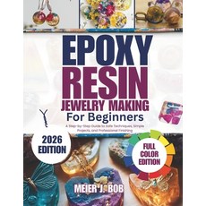 (영문도서)Epoxy Resin Jewelry Making for Beginners: A Step-by-Step Guide to Safe Technique... Paperback, Independently Published, English, 9798243582520 Independently Published, English, 9798243582520