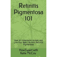 (영문도서) Retinitis Pigmentosa 101: How to Understand Accept and Live Your Best Life with Retinitis P... Paperback, Hot Methods, English, 9781950864065