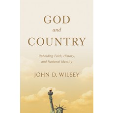 (영문도서)God and Country: Upholding Faith History and National Identity Paperback, B&H Publishing Group, English, 9781087783048