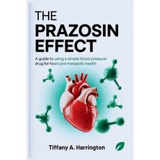 (外文書)The Prazosin Effect: A Guide to Using a Simple Blood Pressure Drug for Heart and... Paperback, Independently Published, English