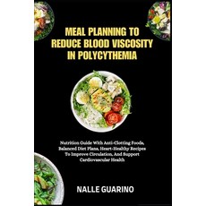(영문도서)Meal Planning to Reduce Blood Viscosity in Polycythemia: Nutrition Guide With An... Paperback, Independently Published, English, 9798262541997