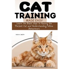 (영문도서) Cat Training Made Easy: Learn the Basic Steps to Raising the Perfect Cat and Understanding Fe... Paperback, Independently Published, English, 9798871669815