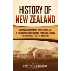 (영문도서) History of New Zealand: A Captivating Guide to the History of the Land of the Long White Clou... Hardcover, Captivating History, English, 9781637168738