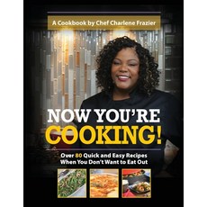 (영문도서) Now You're Cooking: Over 80 Quick and Easy Recipes When You Don't Want to Eat Out Paperback, Mega Dreams Enterprises, LLC, English, 9798985962703