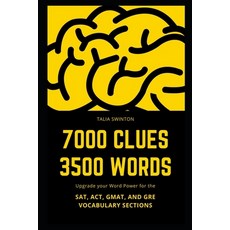 7000 Clues 3500 Words: Upgrade your Word Power for the SAT ACT GMAT and GRE Vocabulary Sections Paperback, Independently Published, English, 9798719259147