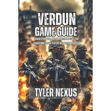 (영문도서)Verdun Game Guide: Squad Dynamics and Competitive Tactics That Transform Casual... Paperback, Independently Published, English, 9798276862255