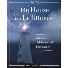 My House Is a Lighthouse: Stories of Lighthouses and Their Keepers Paperback, Nimbus Publishing (CN)