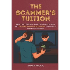 (영문도서)The Scammer's Tuition: Real-Life Lessons Hilarious Encounters and The Unscammab... Paperback, Independently Published, English, 9798244050103
