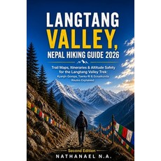 (영문도서)Langtang Valley Nepal Hiking Guide 2026: Trail Maps Itineraries & Altitude Saf... Paperback, Independently Published, English, 9798195752194 Independently Published, English, 9798195752194