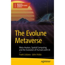(영문도서)The Evolune Metaverse: Meta-Avatars Spatial Computing and the Evolution of Hum... Paperback, Apress, English, 9798868815874