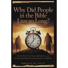 (英文圖書)Why Did People in the Bible Live So Long?: Discover How Divine Design Spiritual... 平裝版, Independently Published, 英文