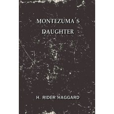 Montezuma's Daughter: Annotated Paperback, Independently Published, English, 9798552441129