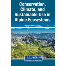 (영문도서)Conservation Climate and Sustainable Use in Alpine Ecosystems Hardcover, Igi Global Scientific Publi..., English, 9798260012079 Igi Global Scientific Publi..., English, 9798260012079