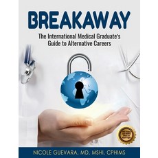 (영문도서) Breakaway: The International Medical Graduate's Guide to Alternative Careers Paperback, Docnicoleg, English, 9781922714473