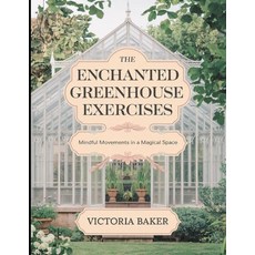 (英文圖書)The Enchanted Greenhouse Exercises: Mindful Movements in a Magical Space 平裝版, Independently Published, English