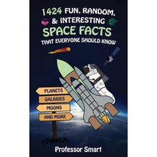 1424 Fun Random & Interesting Space Facts That Everyone Should Know: Planets Galaxies Moons and... Paperback, Independently Published