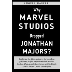 (영문도서) Why Marvel Studios Dropped Jonathan Majors?: Exploring the Circumstances Surrounding Jonathan... Paperback, Independently Published, English, 9798872453901