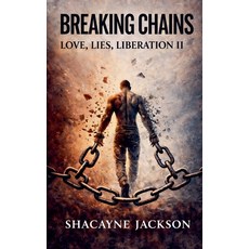(영문도서)Breaking Chains: Love Lies and Liberation II Paperback, Shacayne Jackson, English, 9798233867927