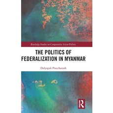(영문도서) The Politics of Federalization in Myanmar Hardcover, Routledge, English, 9781032373799