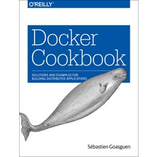 (영문도서) Docker Cookbook: Solutions and Examples for Building Distributed Applications Paperback, O'Reilly Media, English, 9781491919712