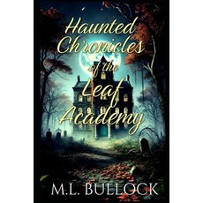(영문도서) Haunted Chronicles of the Leaf Academy Paperback, Independently Published, English, 9798334601963