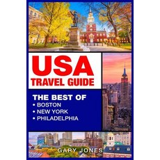 USA Travel Guide: The Best Of Boston New York Philadelphia Paperback, Independently Published