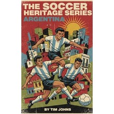 (영문도서)The Soccer Heritage Series Argentina Paperback, Blurb, English, 9798295082726