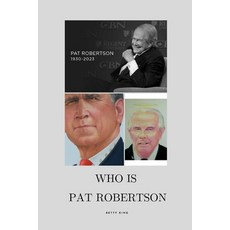 (영문도서) Pat Robertson: Background Family personal life Career Paperback, Independently Published, English, 9798397682015