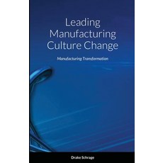 Leading Manufacturing Culture Change Paperback, Lulu.com