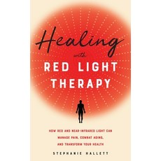 (영문도서) Healing with Red Light Therapy: How Red and Near-Infrared Light Can Manage Pain Combat Aging... Paperback, Ulysses Press, English, 9781646040292