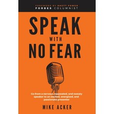 (영문도서) Speak With No Fear: Go from a nervous nauseated and sweaty speaker to an exci... Hardcover, Advantage Publishing Group, English, 9781954024397