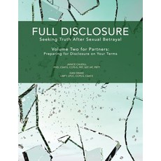 Full Disclosure: Seeking Truth After Sexual Betrayal - Volume Two for Partners: Preparing for Disclo... Paperback, Independently Published, English, 9798705807345