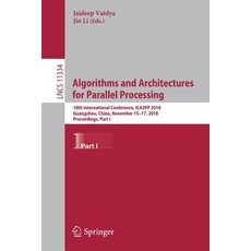 (영문도서) Algorithms and Architectures for Parallel Processing: 18th International Conference Ica3pp 2... Paperback, Springer, English, 9783030050504