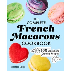 (영문도서) The Complete French Macarons Cookbook: 100 Classic and Creative Recipes Hardcover, Rockridge Press, English, 9781685396039