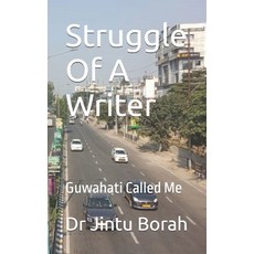 (영문도서) Struggle Of A Writer: Guwahati Called Me Paperback, Independently Published, English, 9798867503598