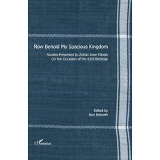 (영문도서)Now Behold My Spacious Kingdom: Studies presented to Zoltán Imre Fábián on the o... Paperback, Editions L'Harmattan, English, 9782343137438