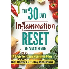 (영문도서)The 30-Day Inflammation Reset: A Step-By-Step Nutrition Plan: 80+ Recipes & 7-Da... Paperback, Independently Published, English, 9798280963467
