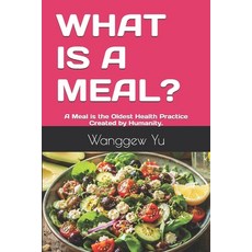 (영문도서)What Is a Meal?: A Meal is the Oldest Health Practice Created by Humanity. Paperback, Independently Published, English, 9798181371491 Independently Published, English, 9798181371491